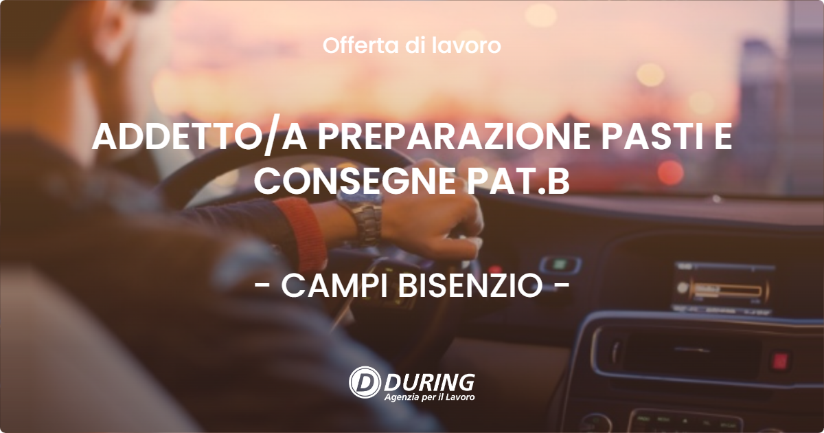 OFFERTA LAVORO - ADDETTOA PREPARAZIONE PASTI E CONSEGNE PAT.B - CAMPI BISENZIO