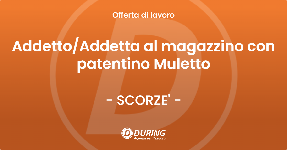 OFFERTA LAVORO - Addetto/Addetta al magazzino  con patentino Muletto - SCORZE' (VE)