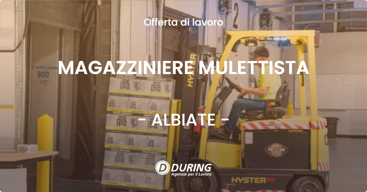 OFFERTA LAVORO - MAGAZZINIERE MULETTISTA - ALBIATE (MB)