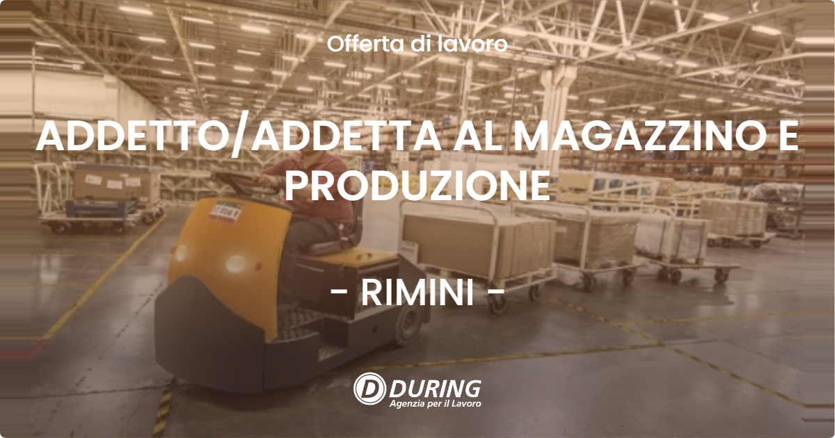 OFFERTA LAVORO - ADDETTOADDETTA AL MAGAZZINO E PRODUZIONE - RIMINI