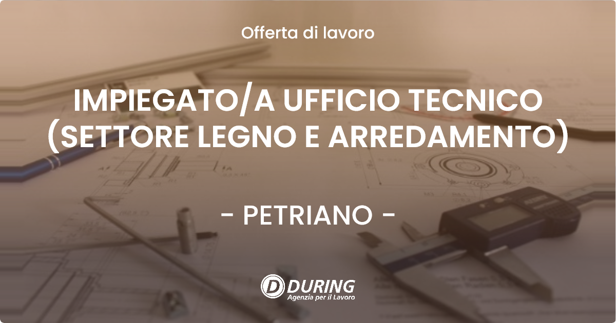 OFFERTA LAVORO - IMPIEGATOA UFFICIO TECNICO (SETTORE LEGNO E ARREDAMENTO) - PETRIANO