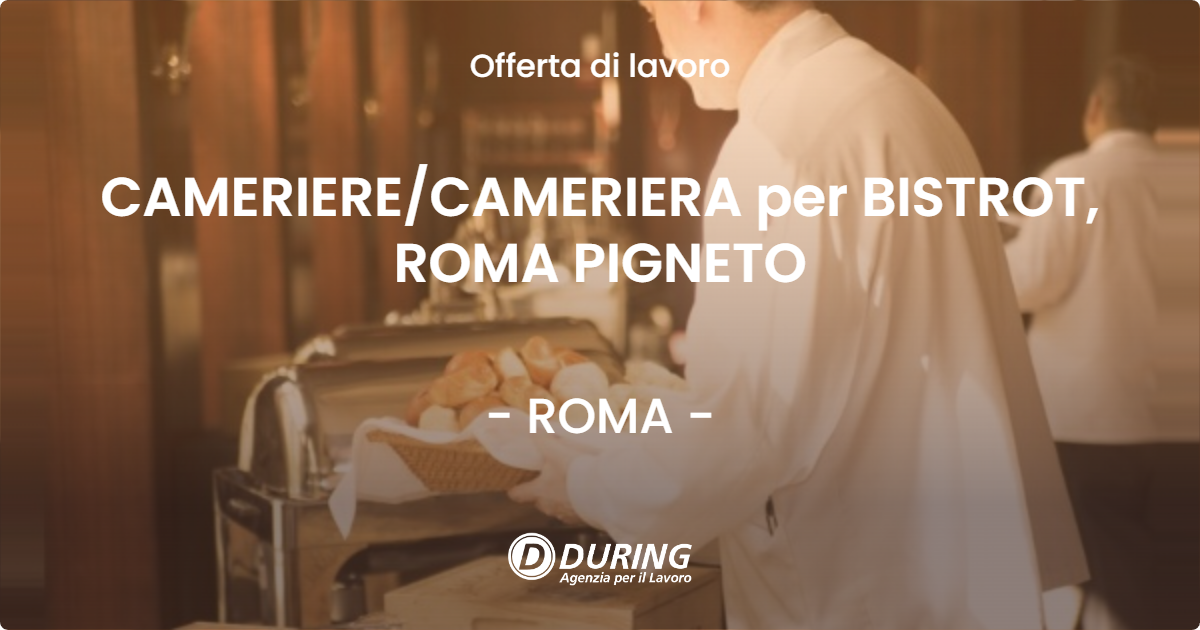 OFFERTA LAVORO - CAMERIERECAMERIERA per BISTROT, ROMA PIGNETO - ROMA