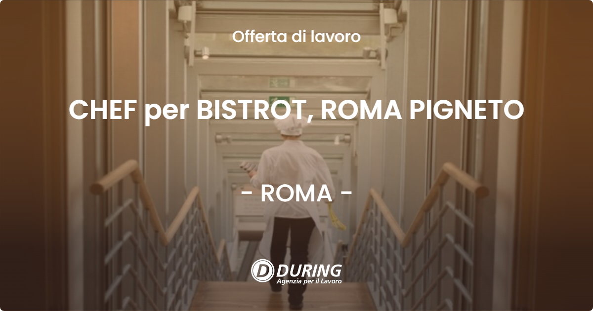 OFFERTA LAVORO - CHEF per BISTROT, ROMA PIGNETO - ROMA