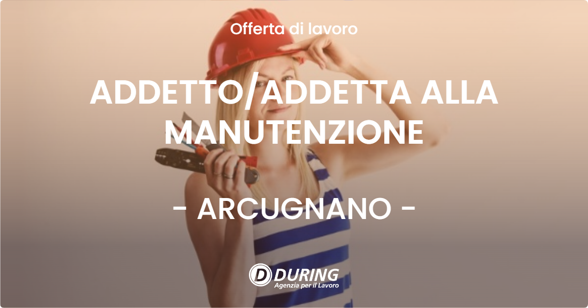 OFFERTA LAVORO - ADDETTOADDETTA ALLA MANUTENZIONE - ARCUGNANO