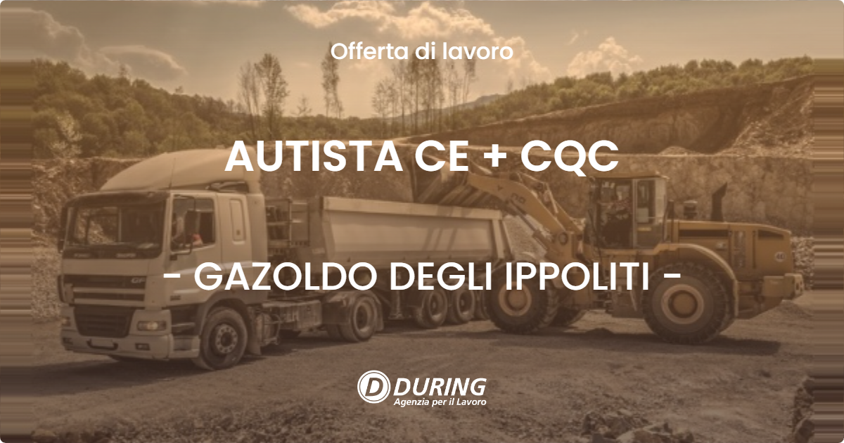 OFFERTA LAVORO - AUTISTA CE + CQC - GAZOLDO DEGLI IPPOLITI