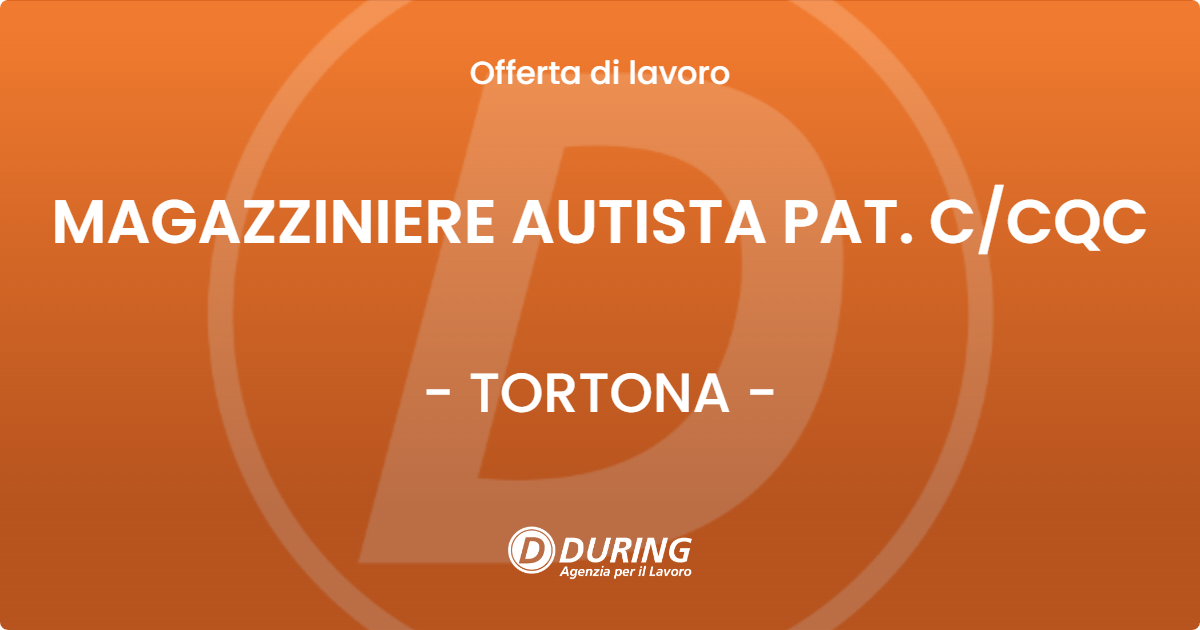 OFFERTA LAVORO - MAGAZZINIERE AUTISTA PAT. C/CQC - TORTONA (AL)