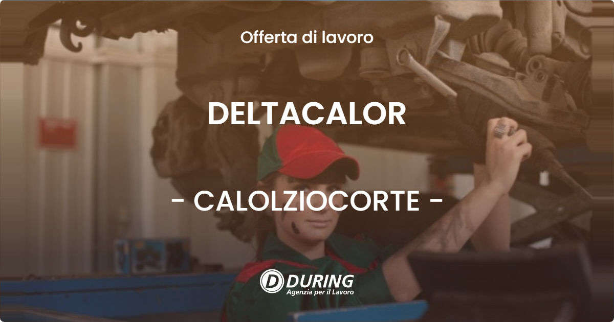 OFFERTA LAVORO - DELTACALOR - CALOLZIOCORTE
