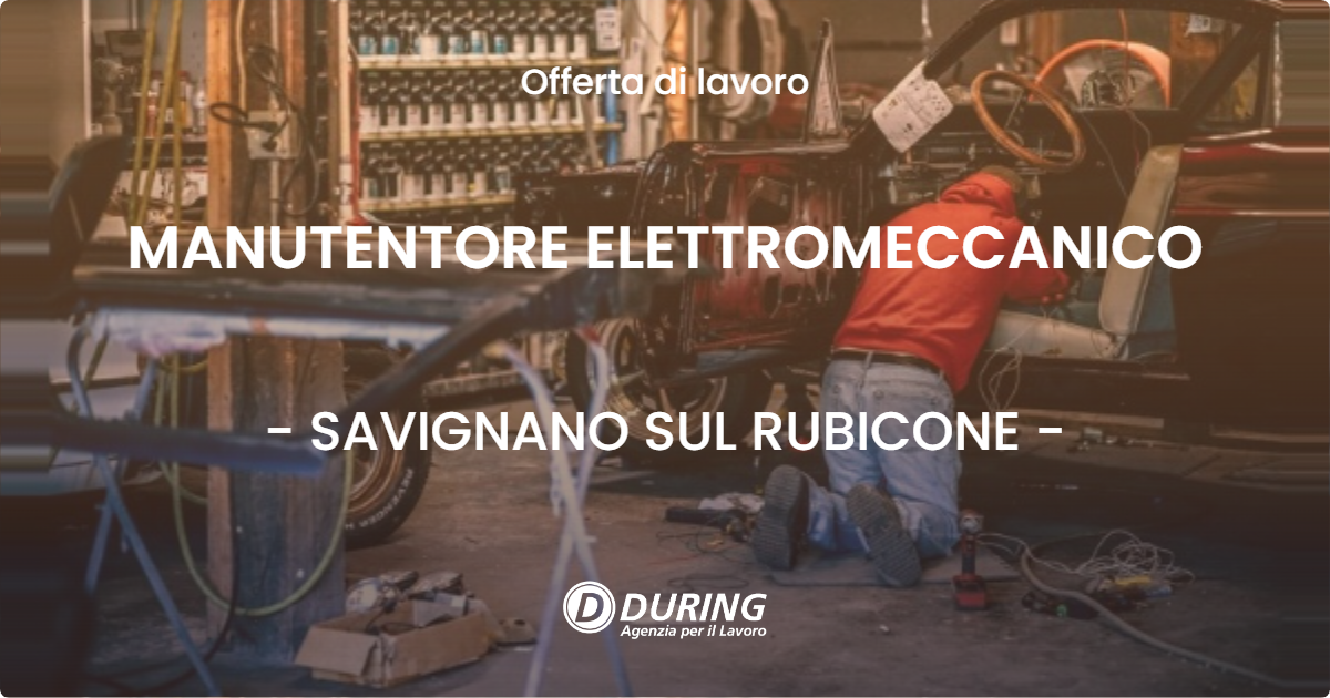 OFFERTA LAVORO - MANUTENTORE ELETTROMECCANICO - SAVIGNANO SUL RUBICONE (FC)