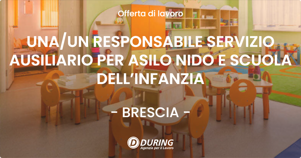 OFFERTA LAVORO - UNA/UN RESPONSABILE SERVIZIO AUSILIARIO PER ASILO NIDO E SCUOLA DELL’INFANZIA - BRESCIA (BS)