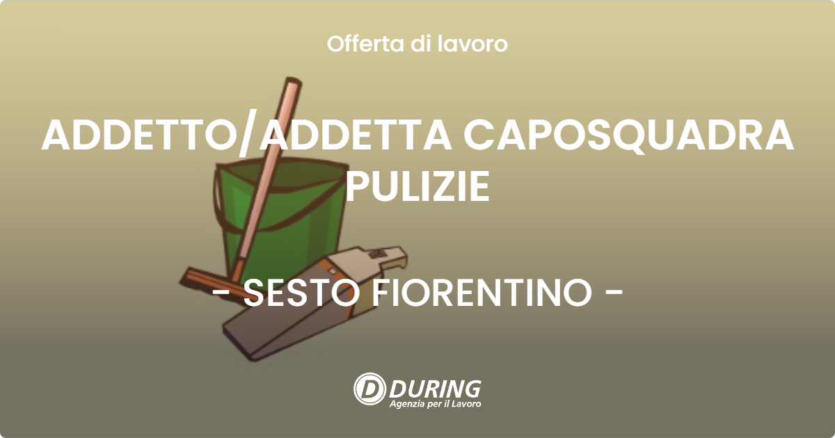OFFERTA LAVORO - ADDETTO/ADDETTA CAPOSQUADRA PULIZIE - SESTO FIORENTINO (FI)