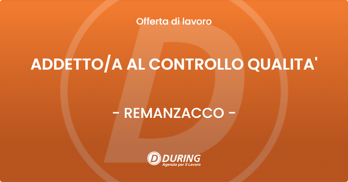 OFFERTA LAVORO - ADDETTO/A AL CONTROLLO QUALITA' - REMANZACCO (UD)