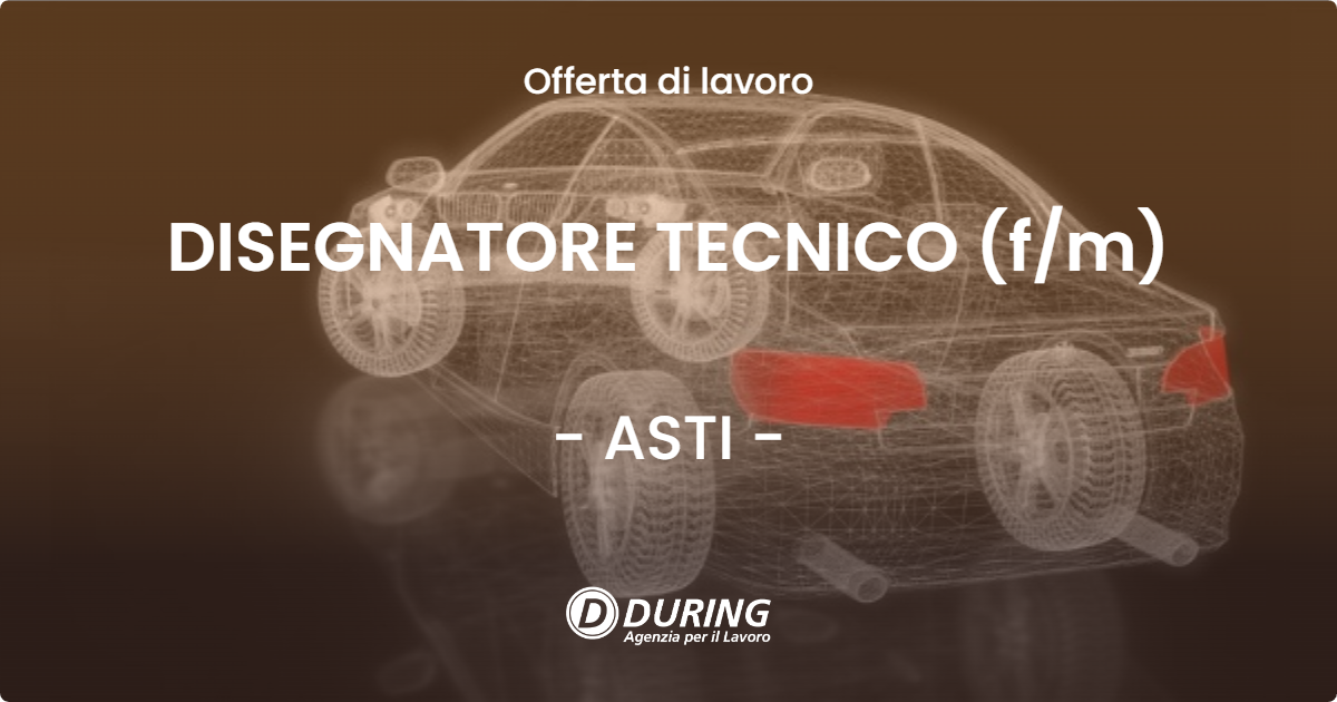 OFFERTA LAVORO - DISEGNATORE TECNICO (f/m) - ASTI (AT)