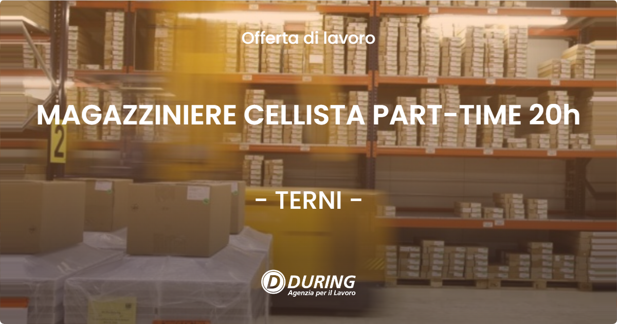OFFERTA LAVORO - MAGAZZINIERE CELLISTA PART-TIME 20h - TERNI (TR)