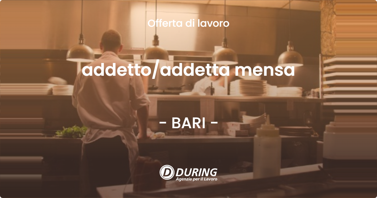 OFFERTA LAVORO - addetto/addetta mensa - BARI (BA)
