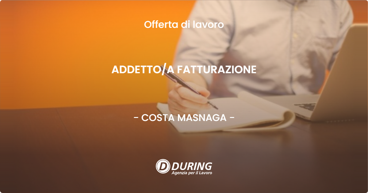 OFFERTA LAVORO - ADDETTO/A FATTURAZIONE - COSTA MASNAGA (LC)