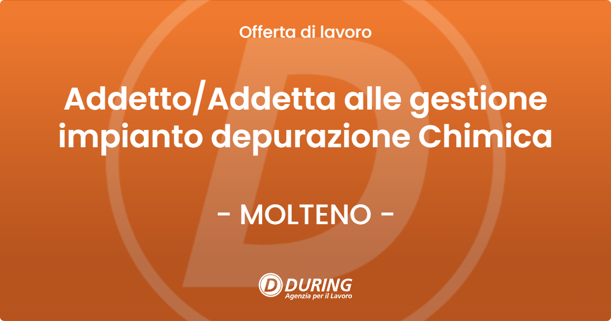 OFFERTA LAVORO - AddettoAddetta alle gestione impianto depurazione Chimica - MOLTENO