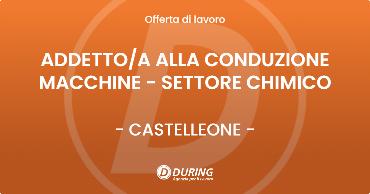 OFFERTA LAVORO - ADDETTO/A ALLA CONDUZIONE MACCHINE - SETTORE CHIMICO - CASTELLEONE (CR)