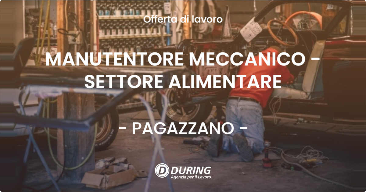 OFFERTA LAVORO - MANUTENTORE MECCANICO - SETTORE ALIMENTARE - PAGAZZANO