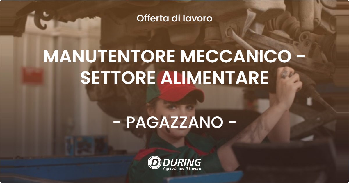 OFFERTA LAVORO - MANUTENTORE MECCANICO - SETTORE ALIMENTARE - PAGAZZANO