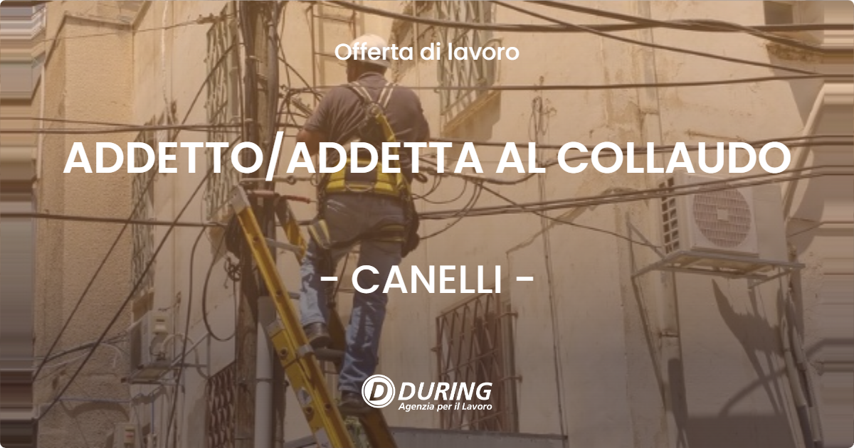 OFFERTA LAVORO - ADDETTO/ADDETTA AL COLLAUDO - CANELLI (AT)