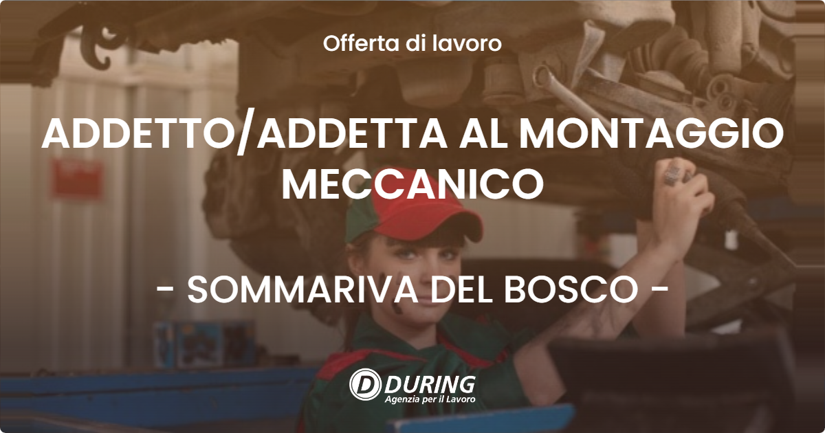 OFFERTA LAVORO - ADDETTO/ADDETTA AL MONTAGGIO MECCANICO - SOMMARIVA DEL BOSCO (CN)