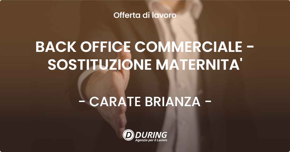 OFFERTA LAVORO - BACK OFFICE COMMERCIALE - SOSTITUZIONE MATERNITA' - CARATE BRIANZA (MB)