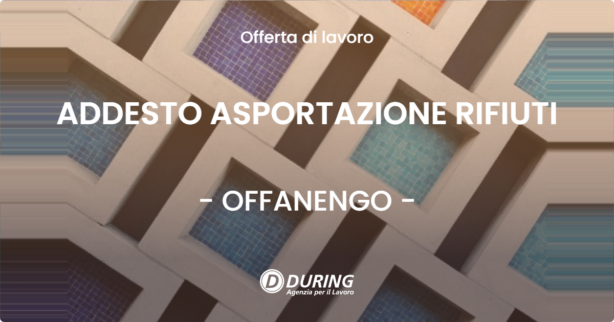 OFFERTA LAVORO - ADDESTO ASPORTAZIONE RIFIUTI - OFFANENGO (CR)