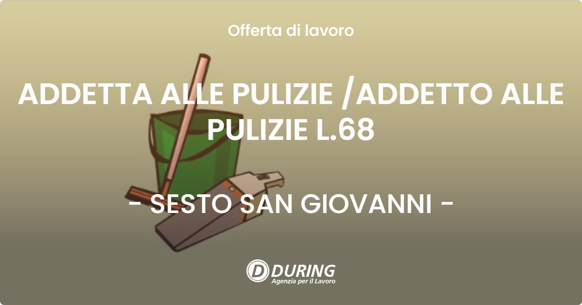 OFFERTA LAVORO - ADDETTA ALLE PULIZIE ADDETTO ALLE PULIZIE L.68 - SESTO SAN GIOVANNI