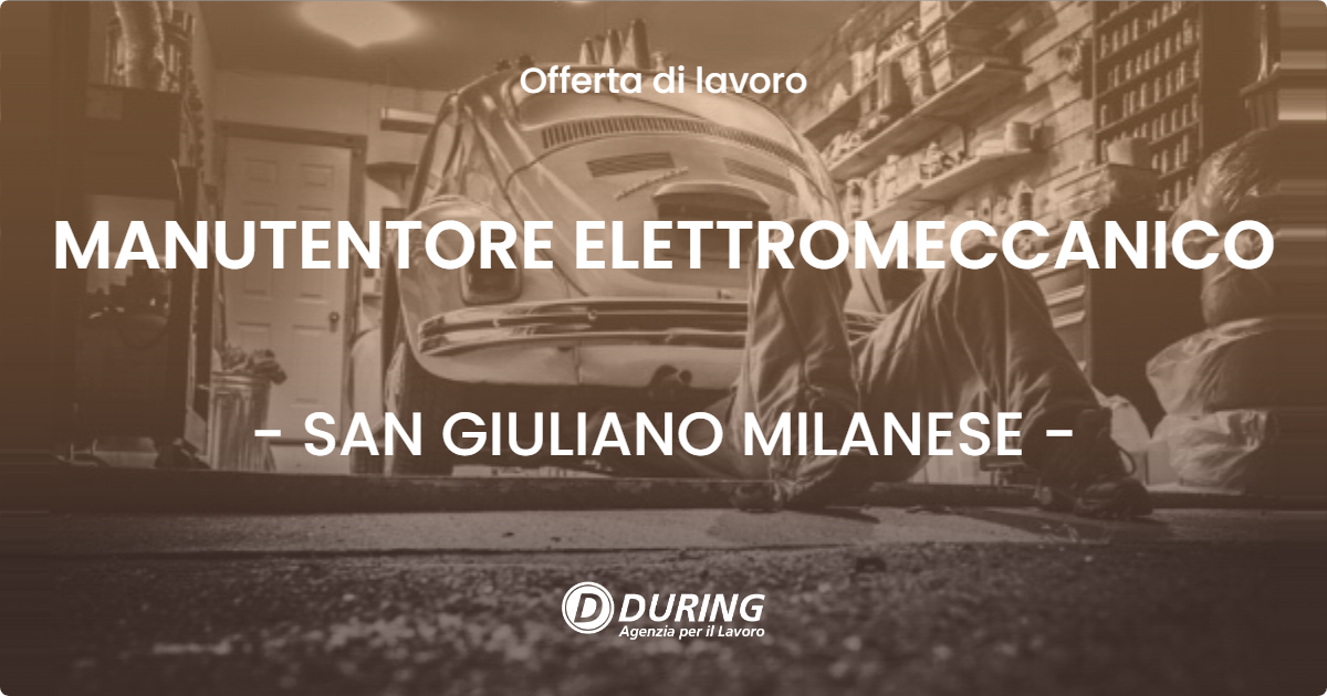 OFFERTA LAVORO - MANUTENTORE ELETTROMECCANICO - SAN GIULIANO MILANESE (MI)
