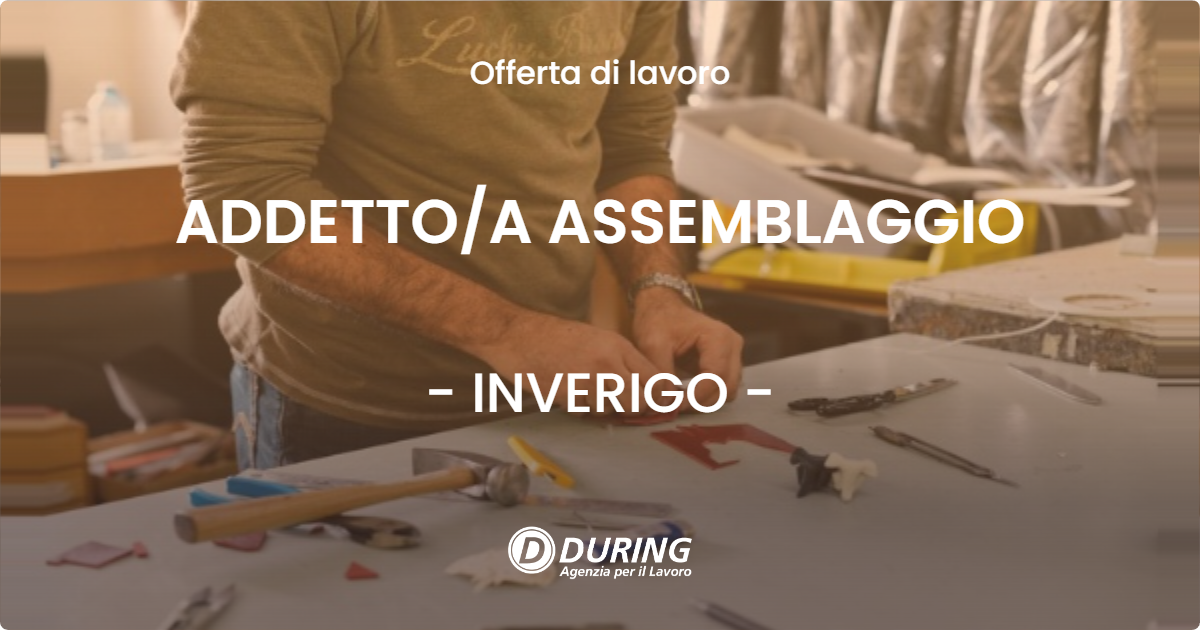 OFFERTA LAVORO - ADDETTO/A ASSEMBLAGGIO - INVERIGO (CO)