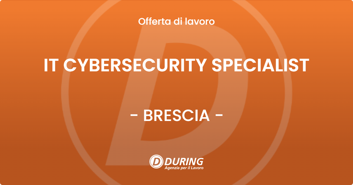 OFFERTA LAVORO - IT CYBERSECURITY SPECIALIST - BRESCIA