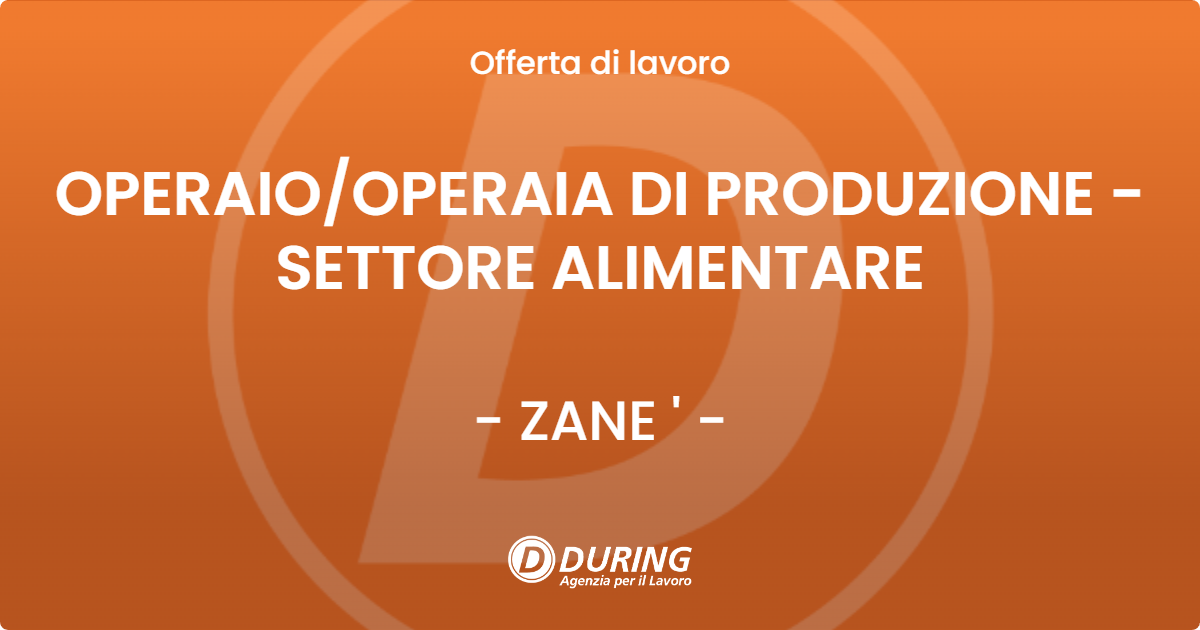 OFFERTA LAVORO - OPERAIO/OPERAIA DI PRODUZIONE - SETTORE ALIMENTARE - ZANE ' (VI)