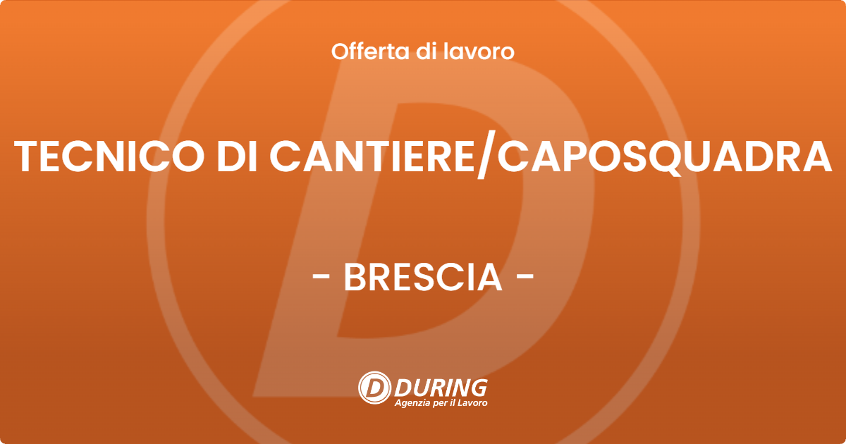 OFFERTA LAVORO - TECNICO DI CANTIERECAPOSQUADRA - BRESCIA
