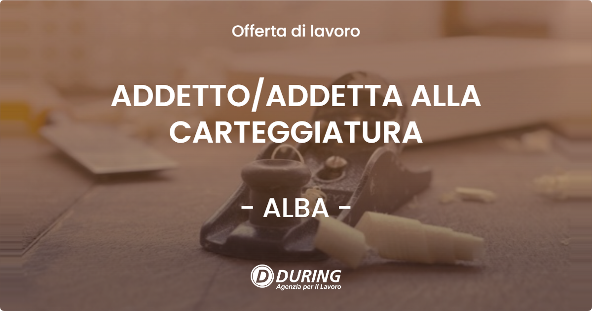 OFFERTA LAVORO - ADDETTO/ADDETTA ALLA CARTEGGIATURA - ALBA (CN)