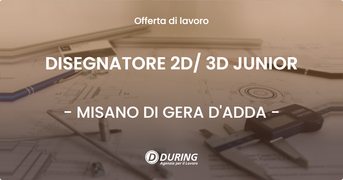 OFFERTA LAVORO - DISEGNATORE 2D 3D JUNIOR - MISANO DI GERA D'ADDA