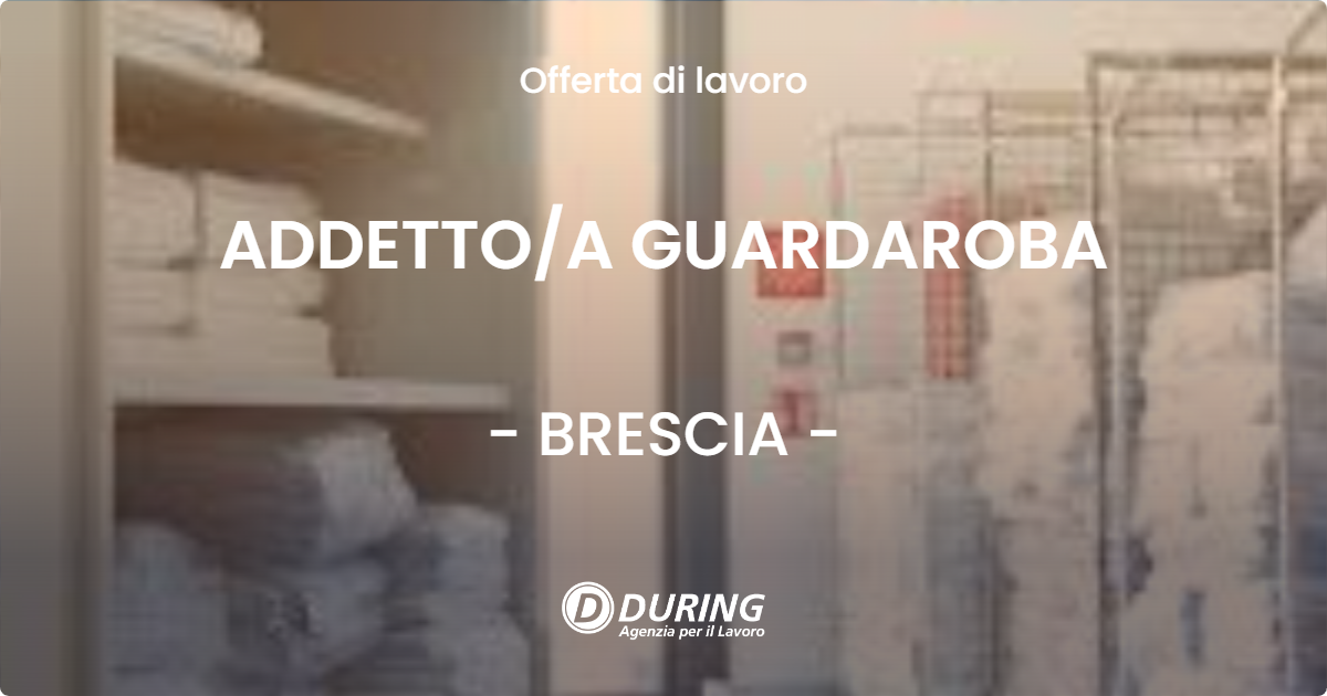 OFFERTA LAVORO - ADDETTO/A GUARDAROBA - BRESCIA (BS)