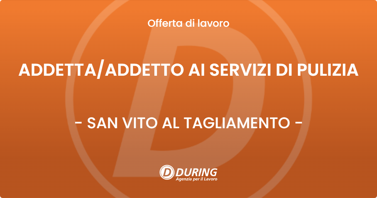 OFFERTA LAVORO - ADDETTA/ADDETTO AI SERVIZI DI PULIZIA - SAN VITO AL TAGLIAMENTO (PN)