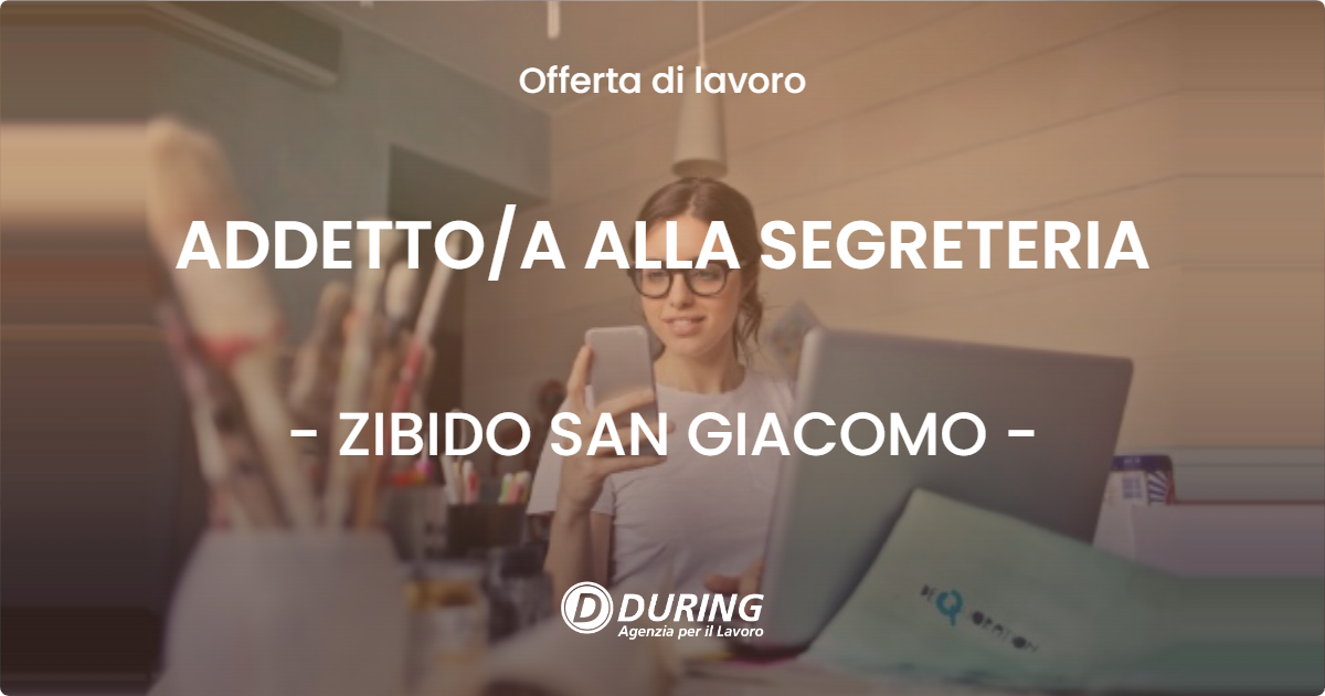 OFFERTA LAVORO - ADDETTO/A ALLA SEGRETERIA - ZIBIDO SAN GIACOMO (MI)