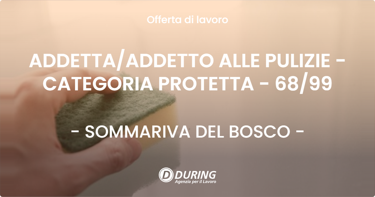 OFFERTA LAVORO - ADDETTA/ADDETTO ALLE PULIZIE - CATEGORIA PROTETTA - 68/99 - SOMMARIVA DEL BOSCO (CN)
