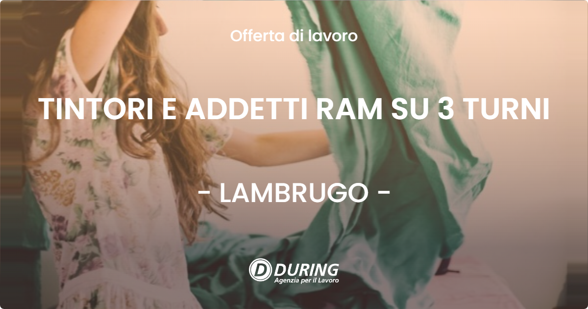 OFFERTA LAVORO - TINTORI E ADDETTI RAM SU 3 TURNI - LAMBRUGO (CO)