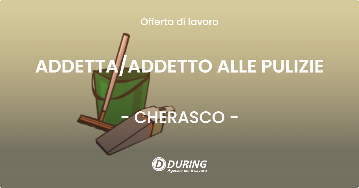 OFFERTA LAVORO - ADDETTA/ADDETTO ALLE PULIZIE - CHERASCO (CN)