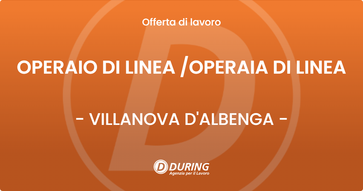 OFFERTA LAVORO - OPERAIO DI LINEA /OPERAIA DI LINEA - VILLANOVA D'ALBENGA (SV)