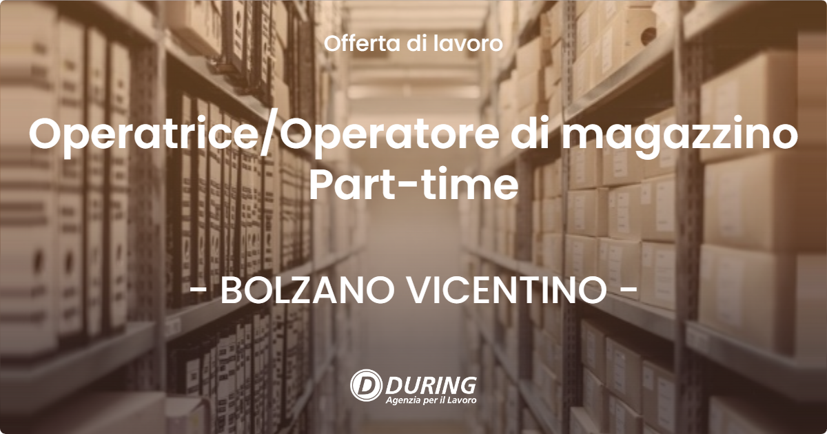 OFFERTA LAVORO - Operatrice/Operatore di magazzino Part-time - BOLZANO VICENTINO (VI)