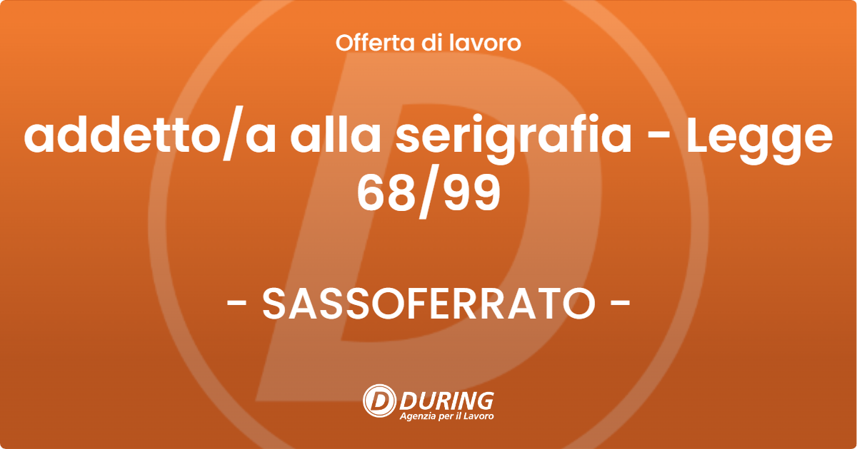 OFFERTA LAVORO - addettoa alla serigrafia - Legge 6899 - SASSOFERRATO