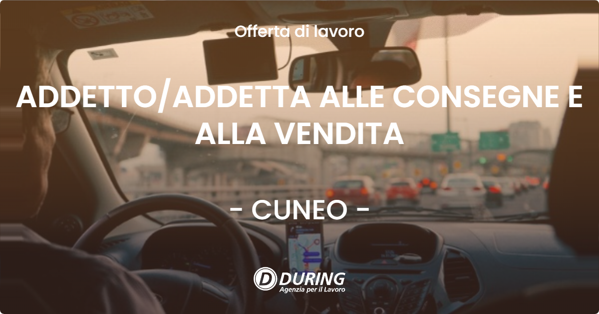OFFERTA LAVORO - ADDETTO/ADDETTA ALLE CONSEGNE E ALLA VENDITA - CUNEO (CN)
