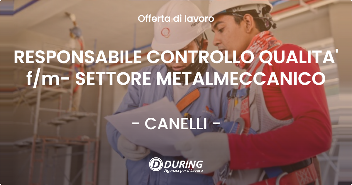 OFFERTA LAVORO - RESPONSABILE CONTROLLO QUALITA' f/m- SETTORE METALMECCANICO - CANELLI (AT)