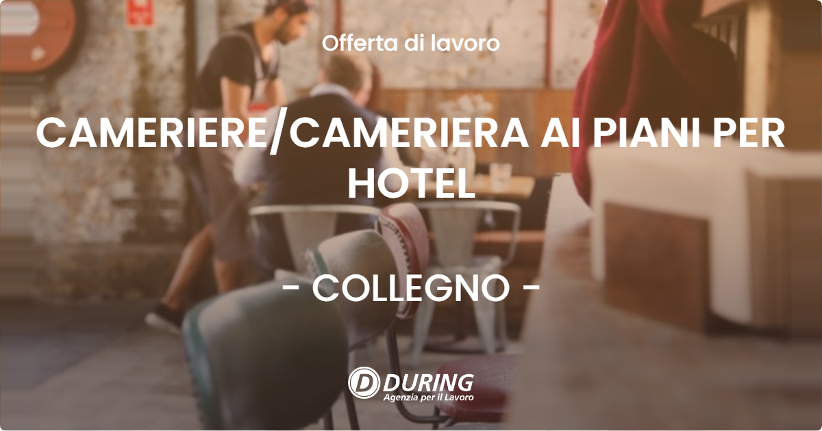 OFFERTA LAVORO - CAMERIERE/I AI PIANI PER HOTEL - COLLEGNO (TO)