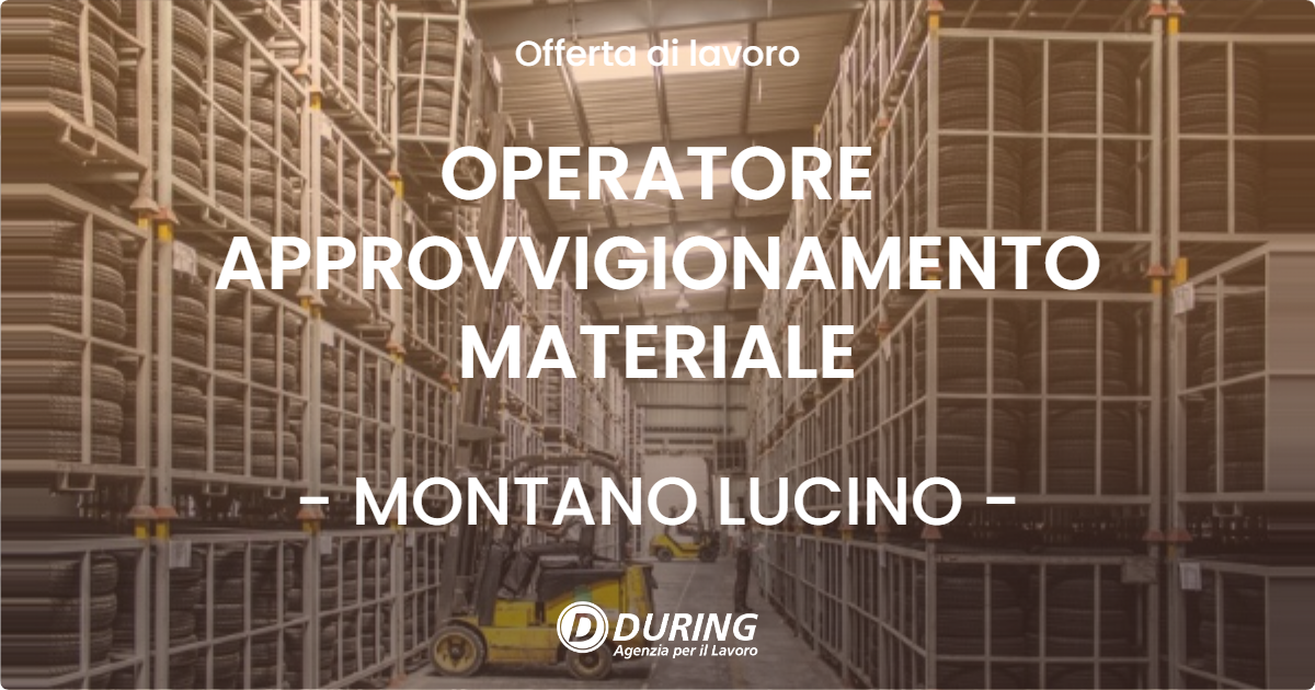 OFFERTA LAVORO - OPERATORE APPROVVIGIONAMENTO MATERIALE - MONTANO LUCINO (CO)