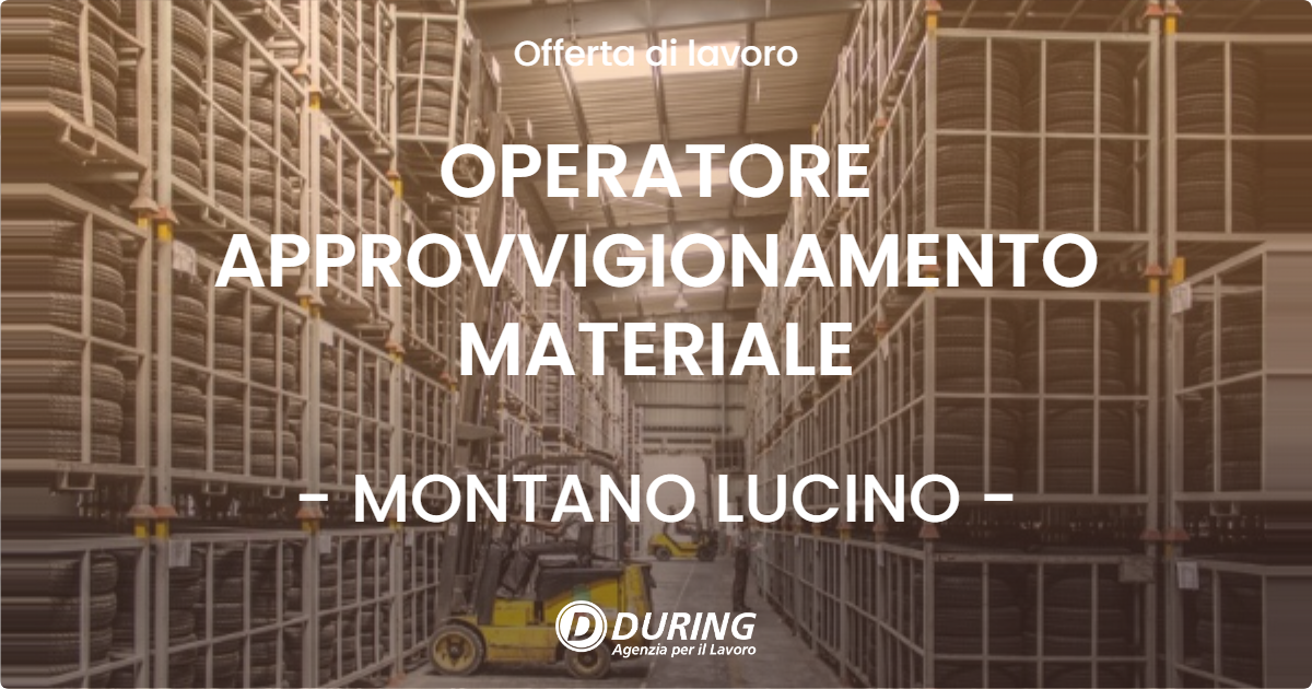OFFERTA LAVORO - OPERATORE APPROVVIGIONAMENTO MATERIALE - MONTANO LUCINO (CO)