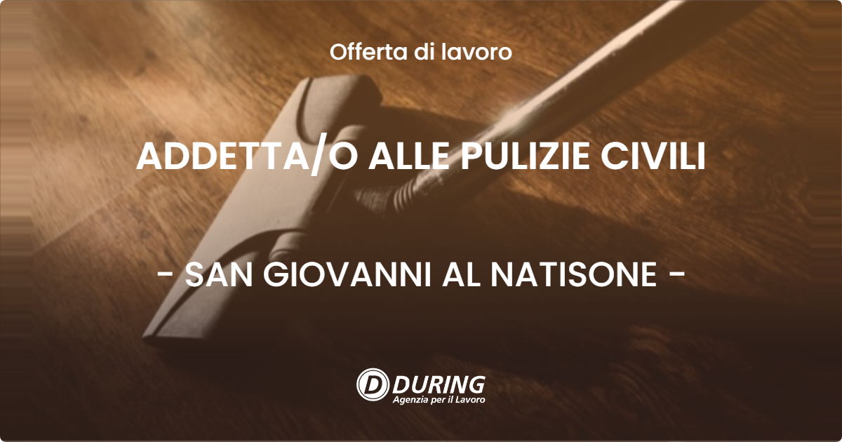 OFFERTA LAVORO - ADDETTA/O ALLE PULIZIE CIVILI - SAN GIOVANNI AL NATISONE (UD)